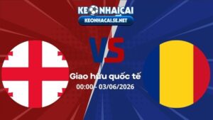 Soi Kèo Georgia vs Romania 00h00 03/06/2026 - Giao hữu quốc tế