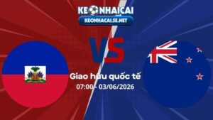 Soi Kèo Haiti vs New Zealand 07h00 03/06/2026 - Giao hữu quốc tế