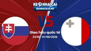 Soi Kèo Slovakia vs Malta 23h00 01/06/2026 - Giao hữu quốc tế