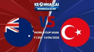 Soi Kèo Australia vs Thổ Nhĩ Kỳ 11h00 14/06/2026 - World Cup 2026