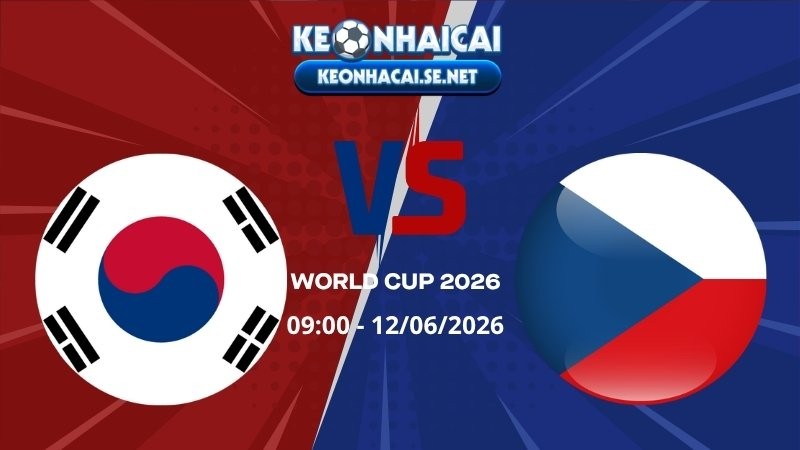 Soi Kèo Hàn Quốc vs CH Séc 09h00 12/06/2026 - World Cup 2026