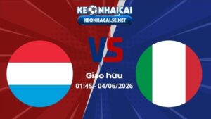 Soi Kèo Luxembourg vs Ý 01h45 04/06/2026 - Giao hữu