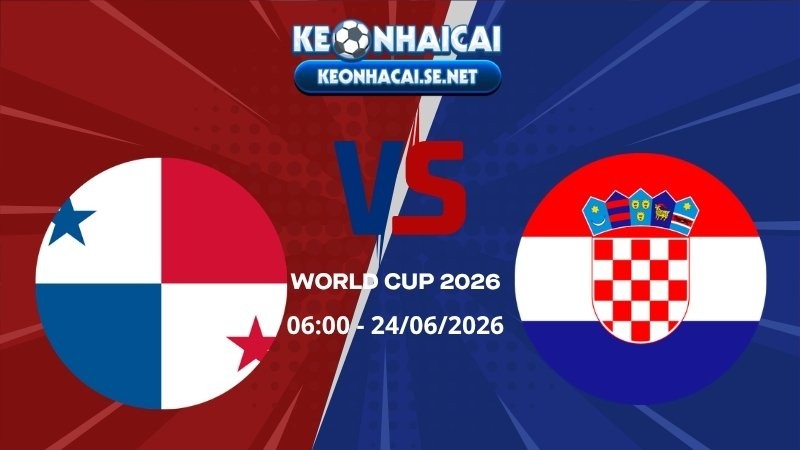 Soi Kèo Panama vs Croatia 06h00 24/06/2026 - World Cup 2026