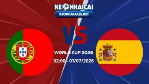 Soi Kèo Bồ Đào Nha vs Tây Ban Nha 02h00 07/07/2026