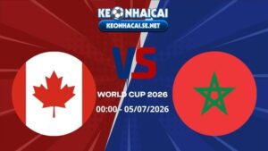 Soi Kèo Canada vs Morocco 05/07/2026 - World Cup 2026
