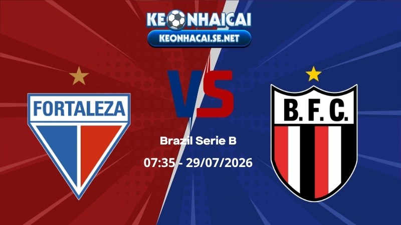 Soi Kèo Fortaleza vs Botafogo SP 07h35 29/07/2026 - Brazil Serie B