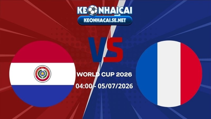 Soi Kèo Paraguay vs Pháp 04h00 05/07/2026 - World Cup 2026